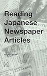 Reading Japanese Newspaper Articles: A Guide for Advanced Japanese Language Students