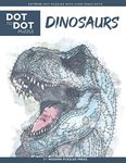 Dinosaurs - Dot to Dot Puzzle (Extreme Dot Puzzles with over 15000 dots) by Modern Puzzles Press: Extreme Dot to Dot Books for Adults - Challenges to ... and color (Modern Puzzles Dot to Dot Books)