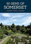 50 Gems of Somerset: The History & Heritage of the Most Iconic Places