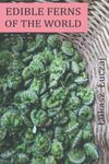 Edible ferns of the world: ethnobotany, foraging and cooking