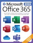 Microsoft Office 365 For Beginners: The 1# Crash Course From Beginners To Advanced. Easy Way to Master The Whole Suite in no Time Excel, Word, PowerPoint, OneNote, OneDrive, Outlook, Teams & Access