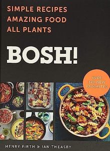 BOSH!: Simple Recipes * Amazing Food * All Plants – A Fun, Unpretentious Vegan Guide: 100+ Easy Meals from Dinners to Cocktails (BOSH Series)