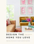 Design the Home You Love: Practical Styl