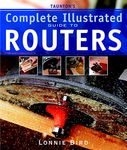 Taunton's Complete Illustrated Guide to Routers