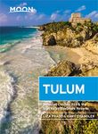 Moon Tulum (Second Edition): Including Chichén Itzá & the Sian Ka'an Biosphere Reserve (Travel Guide)