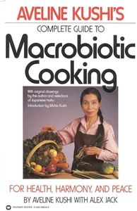 Complete Guide to Macrobiotic Cooking: For Health, Harmony, and Peace