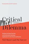 Critical Dilemma: The Rise of Critical Theories and Social Justice Ideology--Implications for the Church and Society