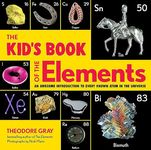 The Kid's Book of the Elements: An Awesome Introduction to Every Known Atom in the Universe