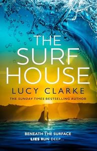The Surf House: The brand new gripping, escapist crime thriller novel for summer 2025 from the Sunday Times bestselling author of The Hike