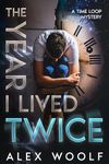 The Year I Lived Twice: A time loop mystery