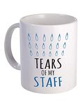 Tears of My Staff - Funny Office Humor - Mug for Coworkers, Employees, Boss - 11 oz Coffee Mug