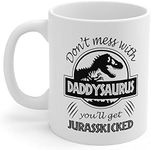 Don't Mess With Daddysaurus You'll 