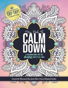 You Need To Calm Down: A Coloring Book for the Swiftest Fans | 45 Relaxing & Inspirational Taylor Quotes & Patterns | For Adults, Teens and Kids 8-12