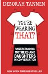 You're Wearing That?: Understanding Mothers and Daughters in Conversation