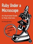 Ruby Under a Microscope: An Illustrated Guide to Ruby Internals