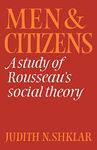 Men and Citizens: A Study of Rousseau's Social Theory (Cambridge Studies in the History and Theory of Politics)