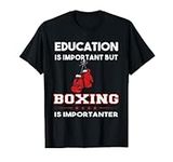 Education Important but Boxing is Importanter Funny Boxing T-Shirt