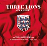 Three Lions on a Shirt: The Official History of the England Football Jersey