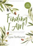 Finding I AM - Bible Study Book with Video Access: How Jesus Fully Satisfies the Cry of Your Heart