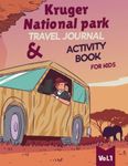 Kruger National Park Travel Journal & Activity Book for Kids: A Log Book For Kruger National Park Adventures For Children Ages 6 to 11