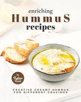 Enriching Hummus Recipes: Creative Creamy Hummus for Different Cravings