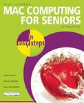 Mac Computing for Seniors in Easy Steps: For the Over 50s