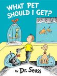 What Pet Should I Get? (Classic Seuss)