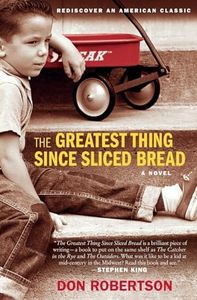 The Greatest Thing Since Sliced Bread: A Beloved Coming-of-Age Story of Courage in 1944 Cleveland