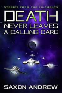 Death Never Leaves a Calling Card (Stories From the Filaments Book 5)