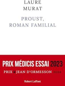 Proust, roman familial - Prix Médicis essai 2023 - Prix Jean d'Ormesson 2024