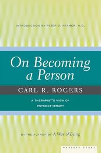 On Becoming A Person: A Therapist's View on Psychotherapy, Humanistic Psychology, and the Path to Personal Growth