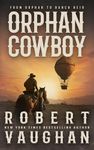 Orphan Cowboy: A Classic Western Adventure