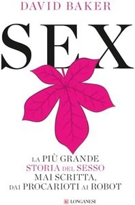 Sex. La più grande storia del sesso mai scritta dai procarioti ai robot