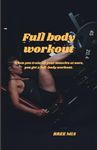 Full body workout: When you train a