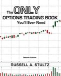 The Only Options Trading Book You'll Ever Need (Second Edition) (Option Books by Russell Stultz)