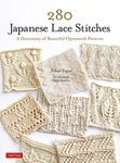 280 Japanese Lace Stitches: A Dictionary of Beautiful Openwork Patterns