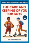 The Ultimate Puberty Book For Boys : The Care and Keeping of you for Boys