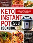 Keto Instant Pot Cookbook 500: Lose Weight Fast, Heal Your Body, Boost Energy and Live Healthy | 500+ Savory Foolproof Recipes| Complete Guide to the Low Carb Ketogenic Diet and Instant Pot Cooking