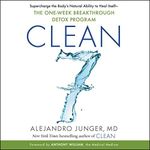 CLEAN 7: Supercharge the Body’s Natural Ability to Heal Itself—The One-Week Breakthrough Detox Program