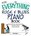 The Everything Rock & Blues Piano Book: Master Riffs, Licks, and Blues Styles from New Orleans to New York City (Everything® Series)