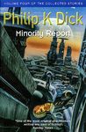 Minority Report: Volume Four of The Collected Stories (GOLLANCZ S.F.)
