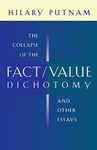 The Collapse of the Fact/Value Dichotomy and Other Essays