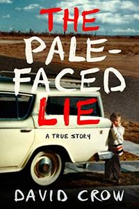 The Pale-Faced Lie: A True Story