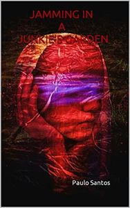 JAMMING IN A JUNKIE'S GARDEN (English Edition)