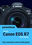 Canon EOS R7 Pocketbook: camera field guide