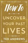 How To Uncover Your Past Lives