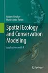 Spatial Ecology and Conservation Modeling: Applications with R