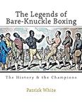 The Legends of Bare-Knuckle Boxing: