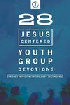 28 Jesus-Centered Youth Group Devotionals