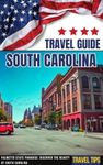 South Carolina Travel Guide * Palmetto State Paradise: Discover the Beauty of South Carolina * USA eBook